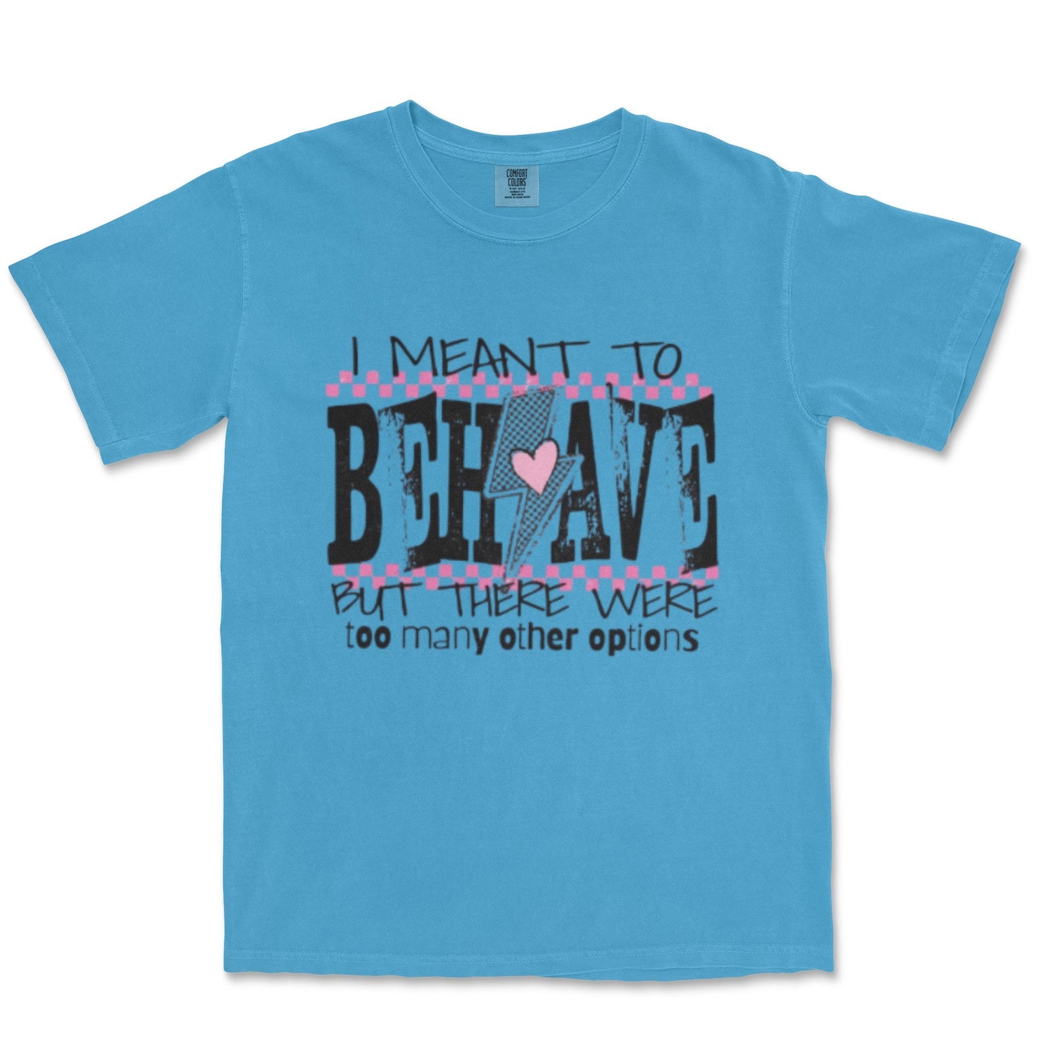 I Meant to Behave Graphic Tee